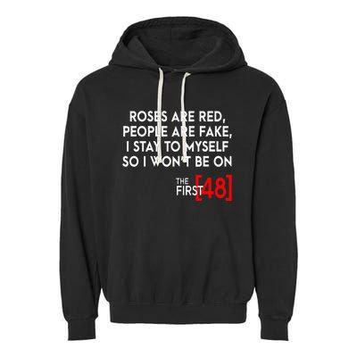 Rose Are Red People Are Fake I Stay To Myself The First 48 Garment-Dyed Fleece Hoodie