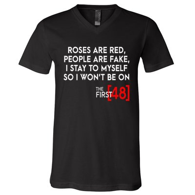 Rose Are Red People Are Fake I Stay To Myself The First 48 V-Neck T-Shirt