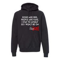 Rose Are Red People Are Fake I Stay To Myself The First 48 Premium Hoodie