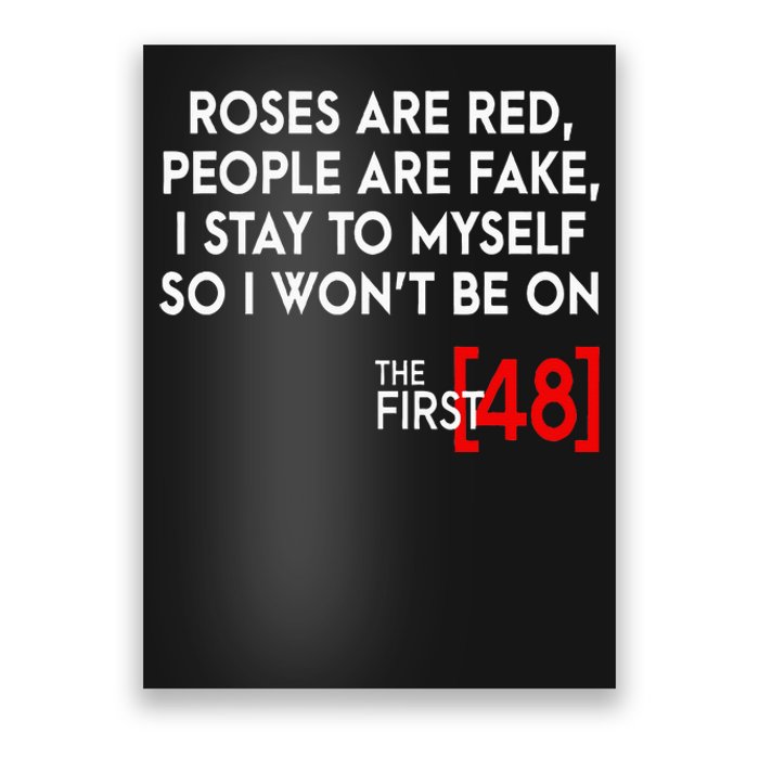 Rose Are Red People Are Fake I Stay To Myself The First 48 Poster