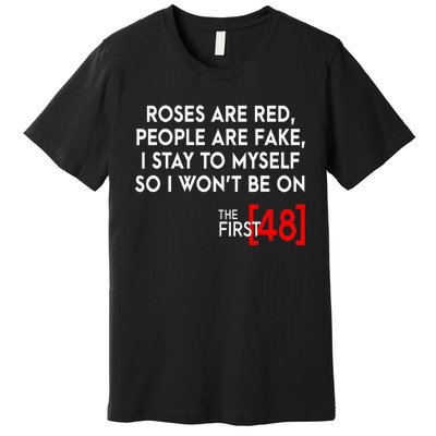 Rose Are Red People Are Fake I Stay To Myself The First 48 Premium T-Shirt