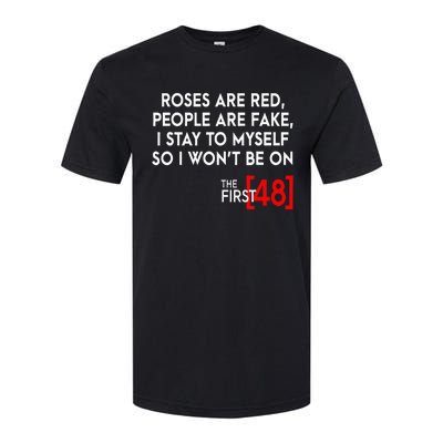 Rose Are Red People Are Fake I Stay To Myself The First 48 Softstyle CVC T-Shirt