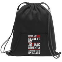 Roses Are Red Kamalas Not Black Joe Has Dementia And Hunters On Crack Sweatshirt Cinch Pack Bag