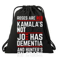 Roses Are Red Kamalas Not Black Joe Has Dementia And Hunters On Crack Drawstring Bag