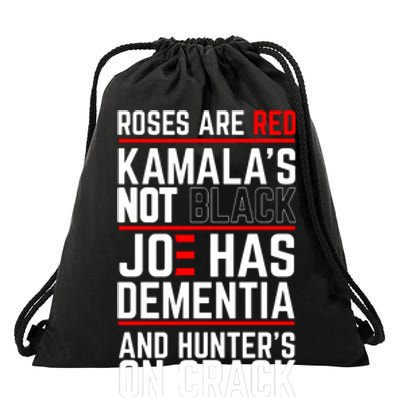 Roses Are Red Kamalas Not Black Joe Has Dementia And Hunters On Crack Drawstring Bag