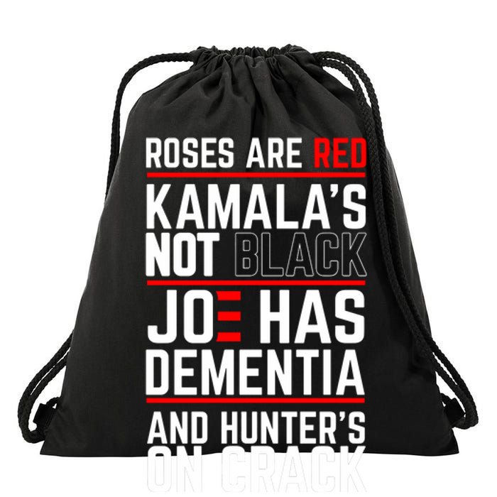 Roses Are Red Kamalas Not Black Joe Has Dementia And Hunters On Crack Drawstring Bag