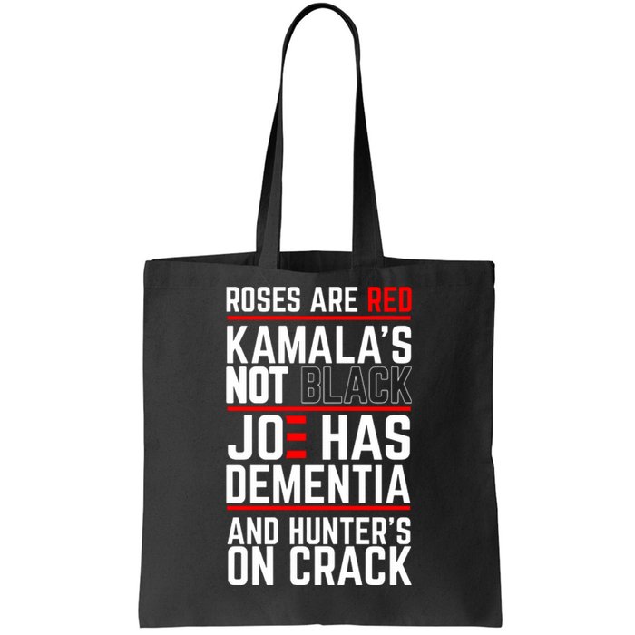 Roses Are Red Kamalas Not Black Joe Has Dementia And Hunters On Crack Tote Bag