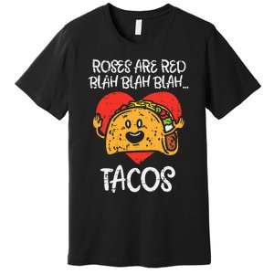 Roses Are Red Blah Tacos Funny Valentine Day Food Lover Gift Premium T-Shirt