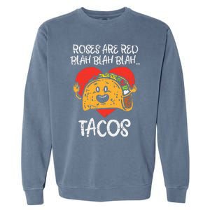 Roses Are Red Blah Tacos Funny Valentine Day Food Lover Gift Garment-Dyed Sweatshirt