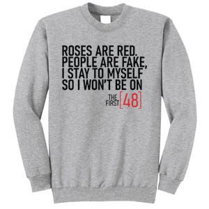 Roses Are Red People Are Fake Wont Be On The First 48 Tall Sweatshirt