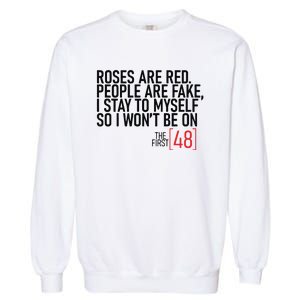 Roses Are Red People Are Fake Wont Be On The First 48 Garment-Dyed Sweatshirt