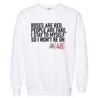 Roses Are Red People Are Fake Wont Be On The First 48 Garment-Dyed Sweatshirt