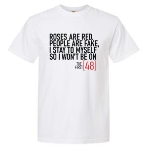 Roses Are Red People Are Fake Wont Be On The First 48 Garment-Dyed Heavyweight T-Shirt