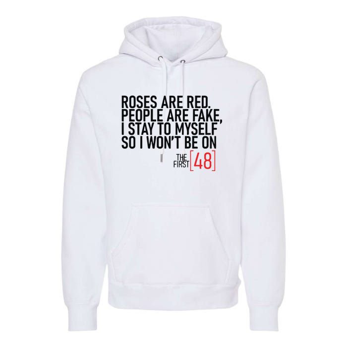 Roses Are Red People Are Fake Wont Be On The First 48 Premium Hoodie