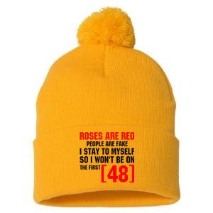 Roses Are Red People Are Fake I Stay To Myself First 48 Pom Pom 12in Knit Beanie