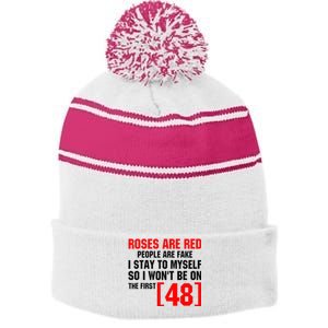 Roses Are Red People Are Fake I Stay To Myself First 48 Stripe Pom Pom Beanie