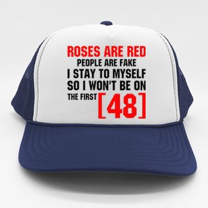 Roses Are Red People Are Fake I Stay To Myself First 48 Trucker Hat