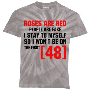 Roses Are Red People Are Fake I Stay To Myself First 48 Kids Tie-Dye T-Shirt