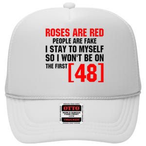 Roses Are Red People Are Fake I Stay To Myself First 48 High Crown Mesh Back Trucker Hat