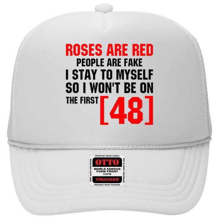 Roses Are Red People Are Fake I Stay To Myself First 48 High Crown Mesh Back Trucker Hat