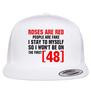 Roses Are Red People Are Fake I Stay To Myself First 48 Flat Bill Trucker Hat