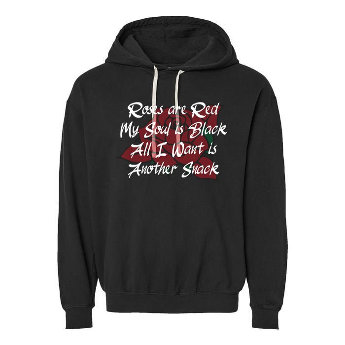 Roses Are Red My Soul Is Black All I Want Is Another Snack Garment-Dyed Fleece Hoodie