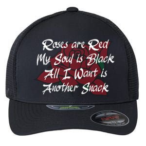 Roses Are Red My Soul Is Black All I Want Is Another Snack Flexfit Unipanel Trucker Cap