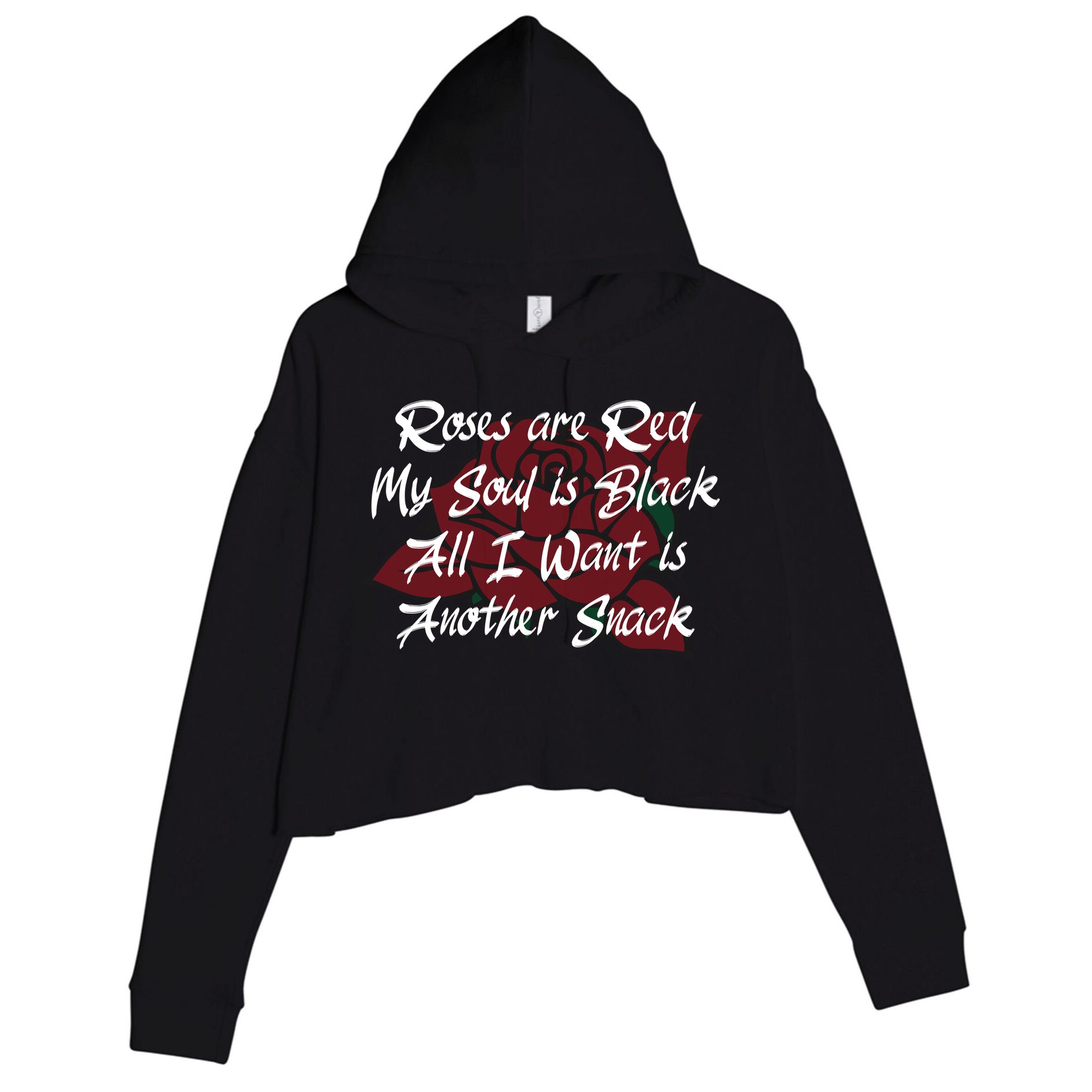 Roses Are Red My Soul Is Black All I Want Is Another Snack Crop Fleece Hoodie