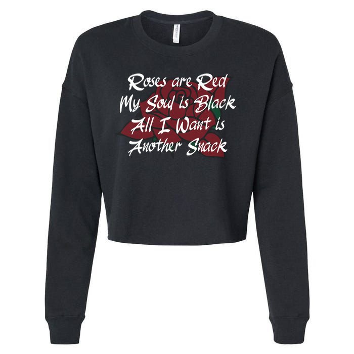 Roses Are Red My Soul Is Black All I Want Is Another Snack Cropped Pullover Crew