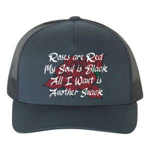 Roses Are Red My Soul Is Black All I Want Is Another Snack Yupoong Adult 5-Panel Trucker Hat