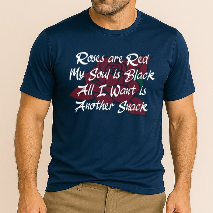 Roses Are Red My Soul Is Black All I Want Is Another Snack Cooling Performance Crew T-Shirt