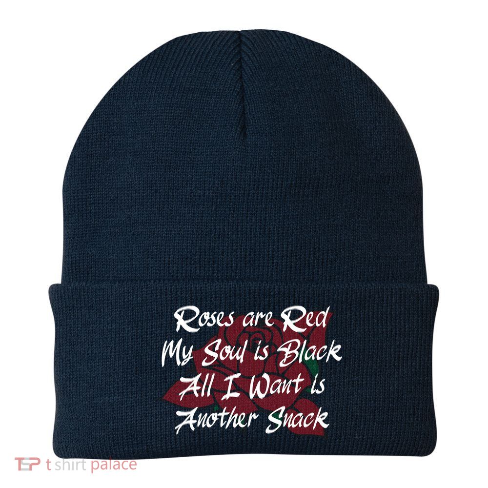 Roses Are Red My Soul Is Black All I Want Is Another Snack Beanie