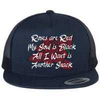 Roses Are Red My Soul Is Black All I Want Is Another Snack Flat Bill Trucker Hat