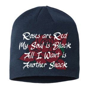 Roses Are Red My Soul Is Black All I Want Is Another Snack Sustainable Beanie