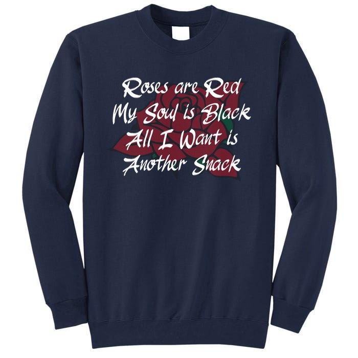 Roses Are Red My Soul Is Black All I Want Is Another Snack Tall Sweatshirt