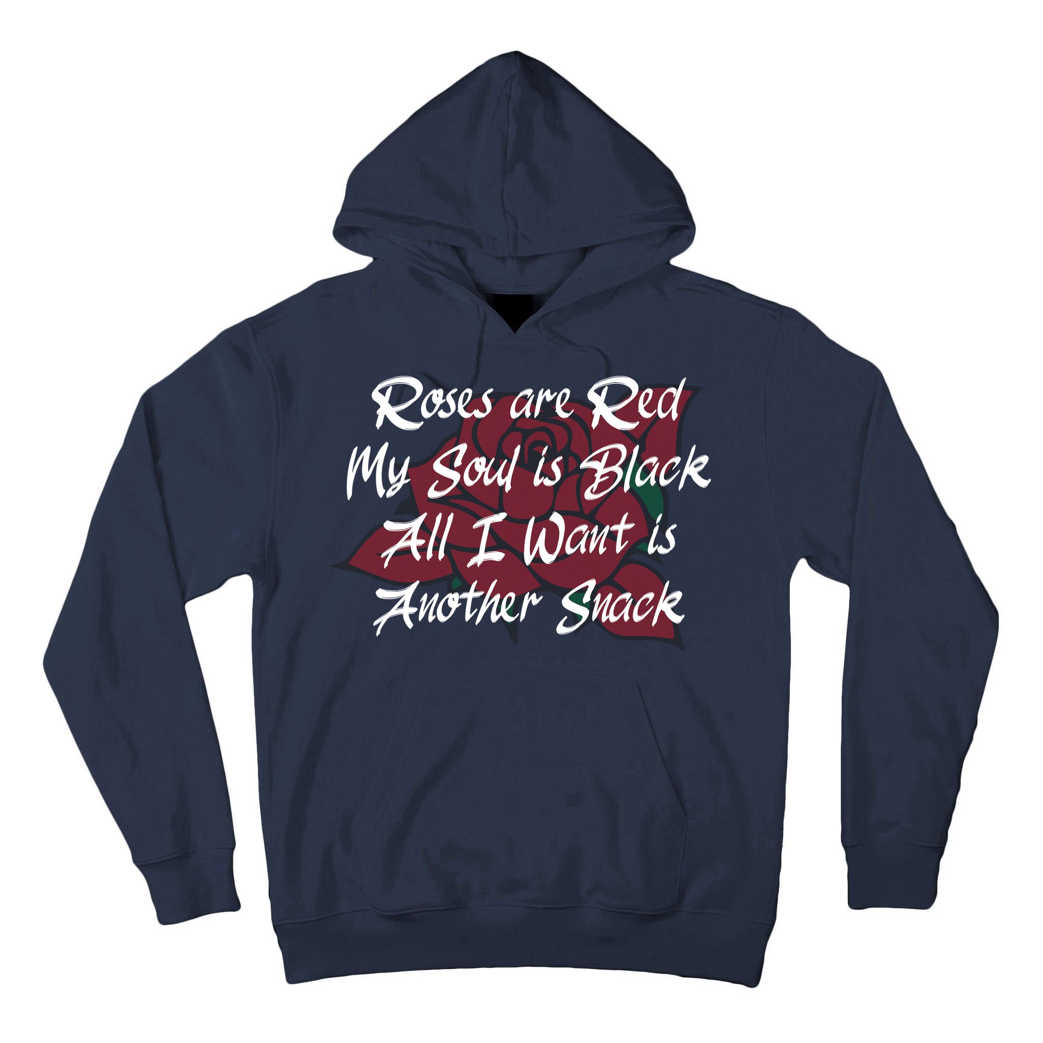 Roses Are Red My Soul Is Black All I Want Is Another Snack Tall Hoodie