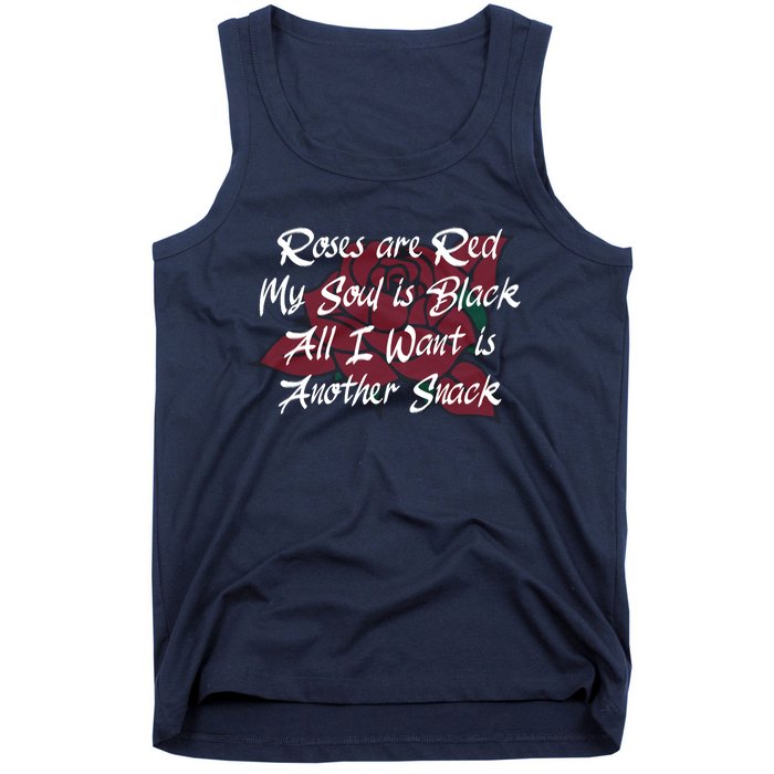 Roses Are Red My Soul Is Black All I Want Is Another Snack Tank Top