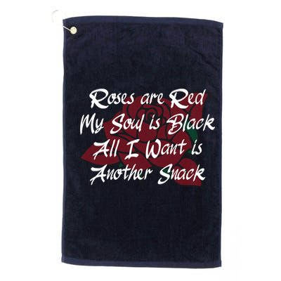 Roses Are Red My Soul Is Black All I Want Is Another Snack Golf Towel