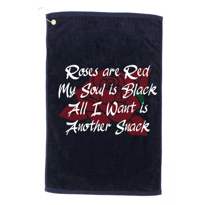Roses Are Red My Soul Is Black All I Want Is Another Snack Golf Towel