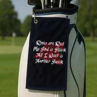 Roses Are Red My Soul Is Black All I Want Is Another Snack Golf Towel