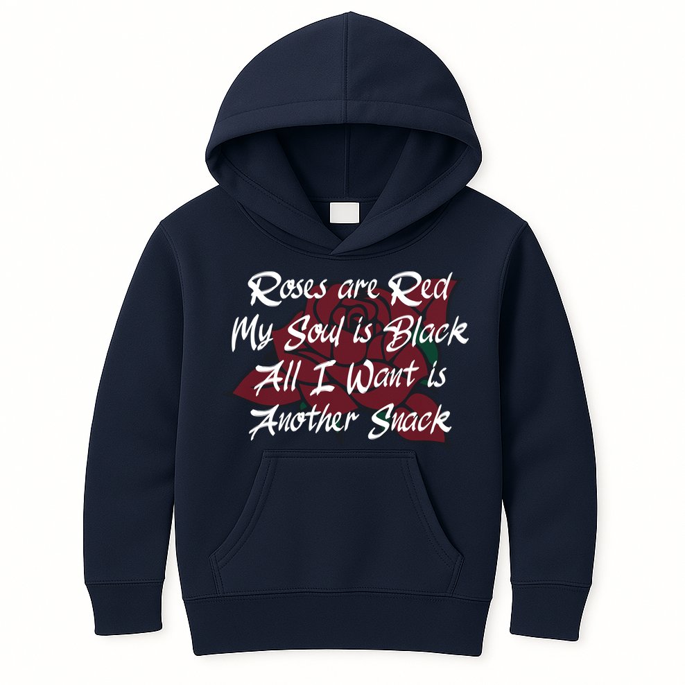 Roses Are Red My Soul Is Black All I Want Is Another Snack Kids Hoodie