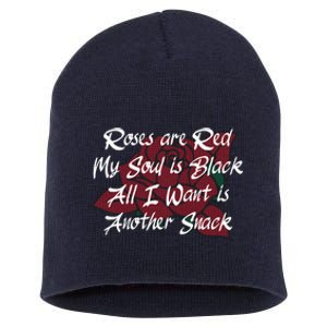 Roses Are Red My Soul Is Black All I Want Is Another Snack Short Acrylic Beanie