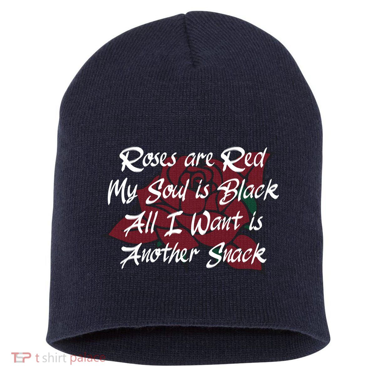 Roses Are Red My Soul Is Black All I Want Is Another Snack Short Acrylic Beanie