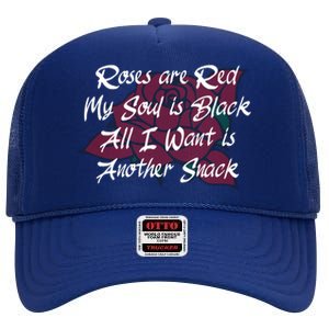 Roses Are Red My Soul Is Black All I Want Is Another Snack High Crown Mesh Back Trucker Hat