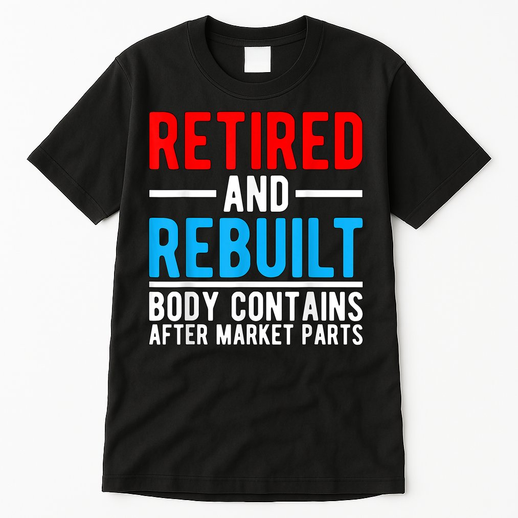 Retired and Rebuilt Hip Knee Replacement Parts Tall T-Shirt