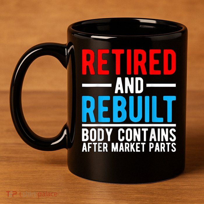 Retired and Rebuilt Hip Knee Replacement Parts 11oz C Handle Ceramic Mug