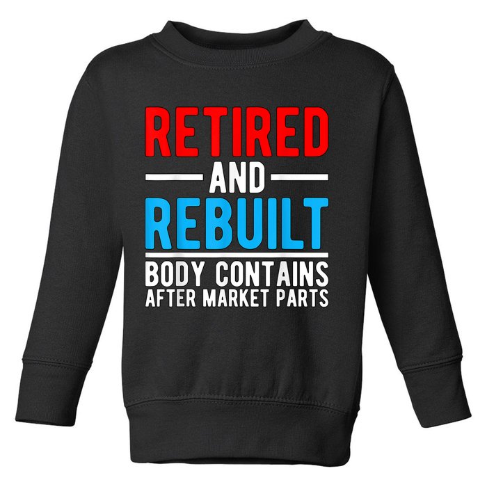 Retired and Rebuilt Hip Knee Replacement Parts Toddler Sweatshirt
