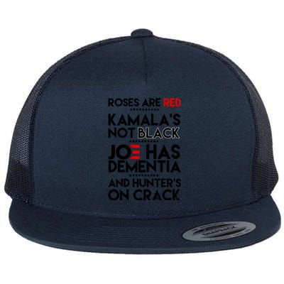 Roses Are Red Kamala's Not Black Joe Has Dementia And Hunters On Crack Flat Bill Trucker Hat