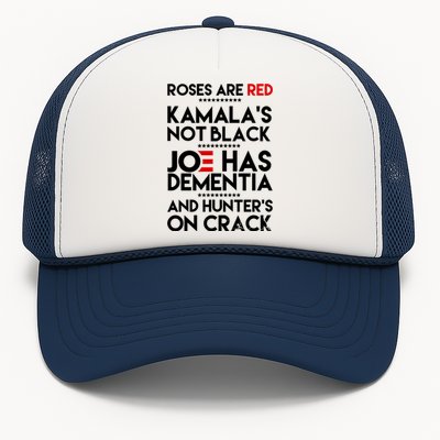 Roses Are Red Kamala's Not Black Joe Has Dementia And Hunters On Crack Trucker Hat