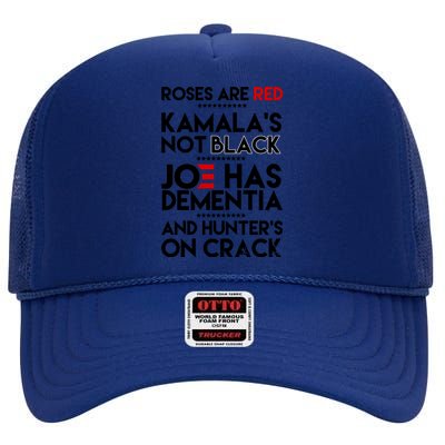 Roses Are Red Kamala's Not Black Joe Has Dementia And Hunters On Crack High Crown Mesh Back Trucker Hat